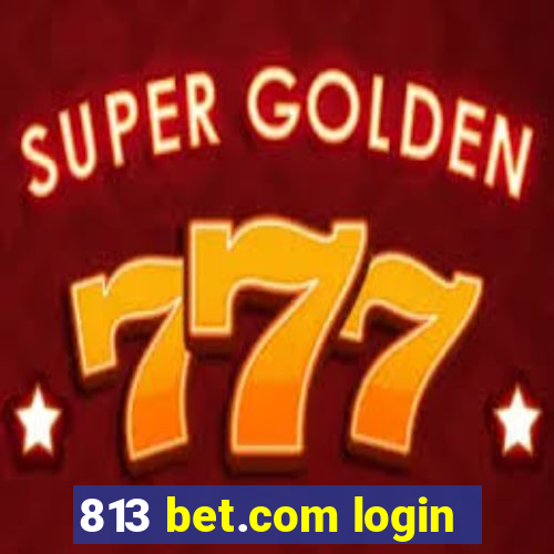 813 bet.com login